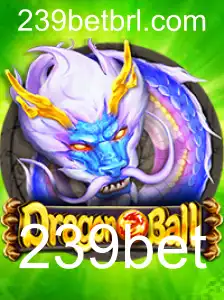 Explorando o Mundo de DragonBall: Um Guia Completo sobre o Jogo 239bet