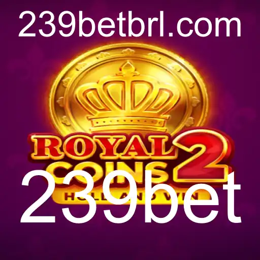 RoyalCoins2: Descubra a Nova Sensação dos Jogos Online com 239bet