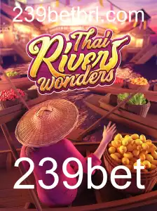 Descubra o Mundo Fascinante de ThaiRiverWonders com 239bet